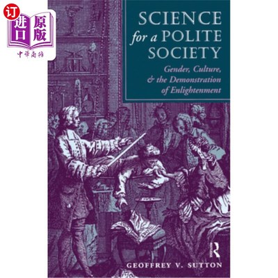海外直订Science for a Polite Society: Gender, Culture, and the Demonstration of Enlighte 礼貌社会的科学:性别、文化