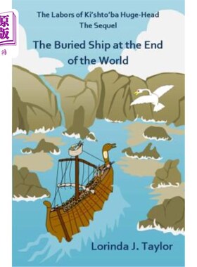 海外直订The Labors of Ki'shto'ba Huge-Head, The Sequel: The Buried Ship at the End of th 巨头基托巴的劳作，续作:世