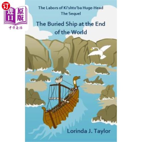 海外直订The Labors of Ki'shto'ba Huge-Head, The Sequel: The Buried Ship at the End of th 巨头基托巴的劳作，续作:世