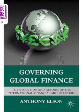 海外直订Governing Global Finance: The Evolution and Reform of the International Financia 治理全球金融：国际金融结构的演