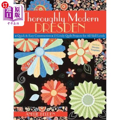 海外直订Thoroughly Modern Dresden: - Quick & Easy Construction - 13 Lively Quilt Project 全现代德累斯顿按需印刷版：