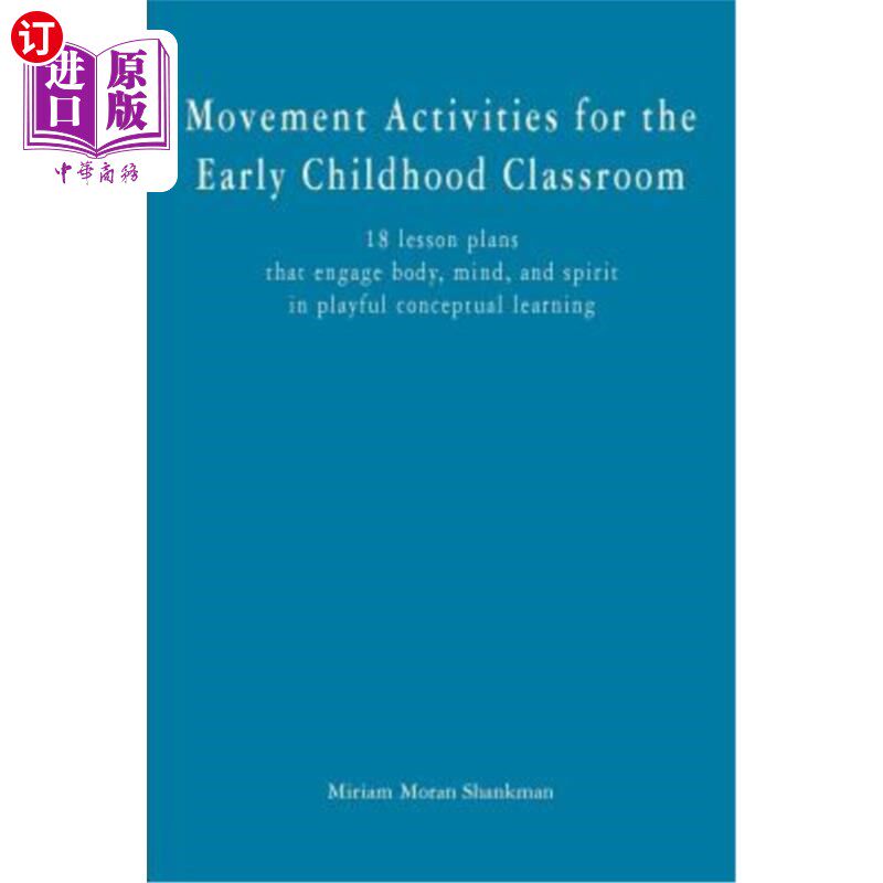 海外直订Movement Activities for the Early Childhood Classroom: 18 lesson plans that enga 幼儿课堂的运动活动：18个课