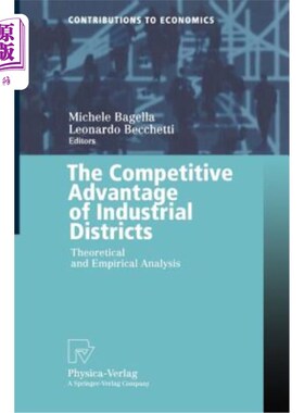 海外直订The Competitive Advantage of Industrial Districts: Theoretical and Empirical Ana 工业园区竞争优势:理论与实证分