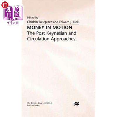 海外直订Money in Motion: The Post-Keynesian and Circulation Approaches 流动的货币:后凯恩斯主义和流通方法