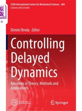 海外直订Controlling Delayed Dynamics: Advances in Theory, Methods and Applications 延迟动力学控制:理论、方法与应用