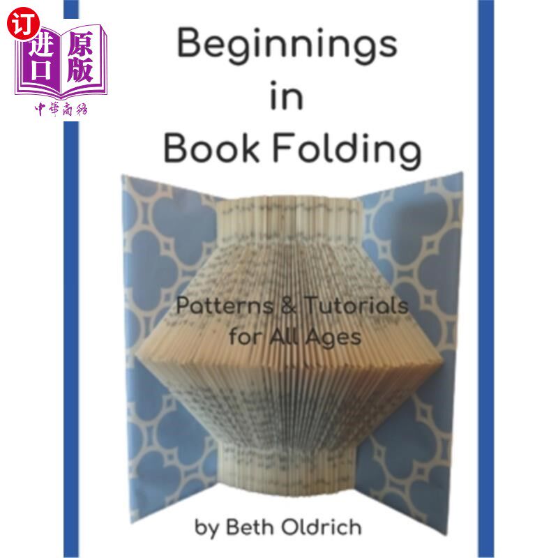 海外直订Beginnings in Book Folding: Patterns and Tutorials for All Ages 开始在书折叠:模式和教程为所有年龄