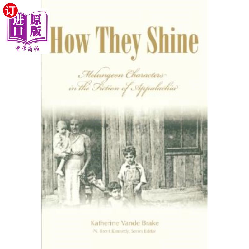 海外直订How They Shine: Melungeon Characters in the Fiction of Appalachia 他们如何发光:阿巴拉契亚小说中的黑褐色人物