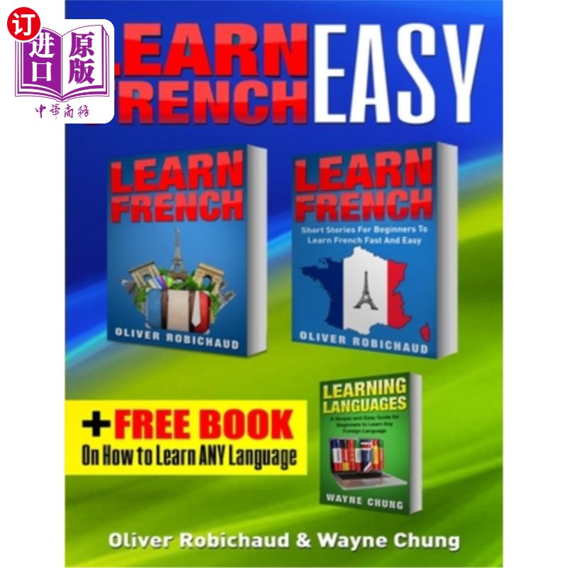 海外直订Learn French: 3 Books in 1! A Fast and Easy Guide for Beginners to Learn Convers 学习法语:3本书合一!一个快