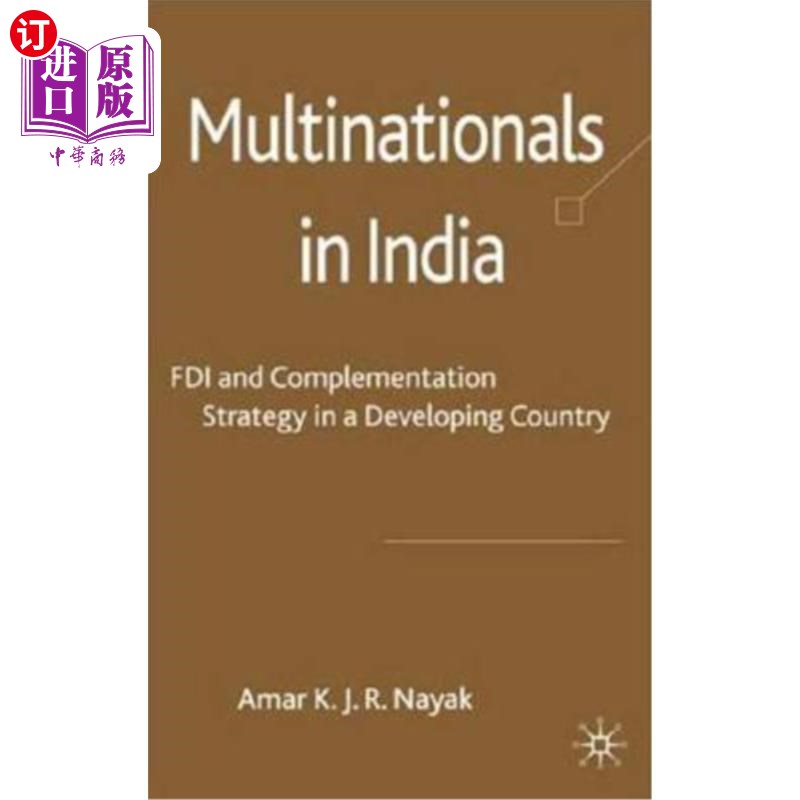 海外直订Multinationals in India: FDI and Complementation Strategy in a Developing Countr 在印度的跨国公司：外国直接