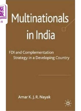 海外直订Multinationals in India: FDI and Complementation Strategy in a Developing Countr 在印度的跨国公司：外国直接