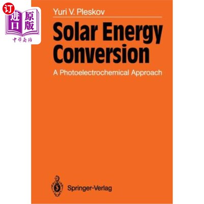 海外直订Solar Energy Conversion: A Photoelectrochemical Approach 太阳能转换：一种光电化学方法