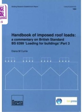 海外直订Handbook of Imposed Roof Loads: A Commentary on British Standard Bs 6399 'Loadin 屋顶荷载手册：英国标准Bs 6