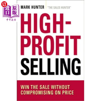 海外直订High-Profit Selling: Win the Sale Without Compromising on Price 高利润销售:在不妥协价格的情况下赢得销售