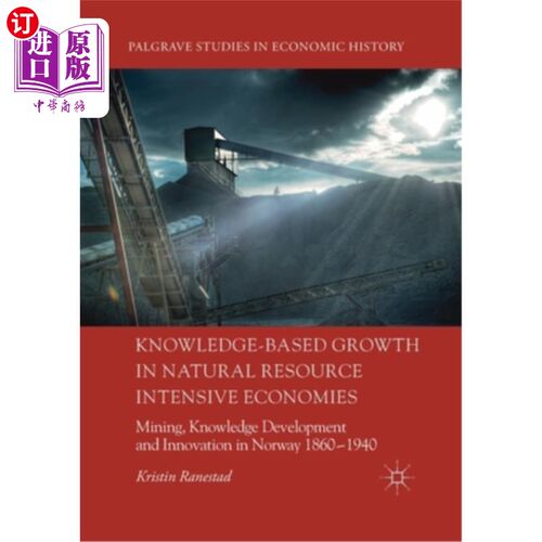 海外直订Knowledge-Based Growth in Natural Resource Intensive Economies: Mining, Knowledg 自然资源密集型经济中以知识
