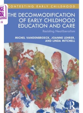 海外直订The Decommodification of Early Childhood Education and Care: Resisting Neolibera 幼儿教育与保育的反修正:抵