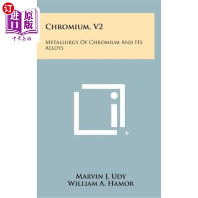 海外直订Chromium, V2: Metallurgy of Chromium and Its Alloys 铬，V2：铬及其合金的冶金