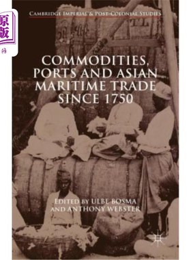 海外直订Commodities, Ports and Asian Maritime Trade Since 1750 1750年以来的商品、港口和亚洲海上贸易
