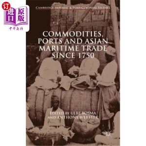 海外直订Commodities, Ports and Asian Maritime Trade Since 1750 1750年以来的商品、港口和亚洲海上贸易