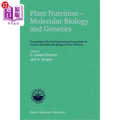 海外直订Plant Nutrition -- Molecular Biology and Genetics: Proceedings of the Sixth Inte 植物营养分子生物学与遗传学
