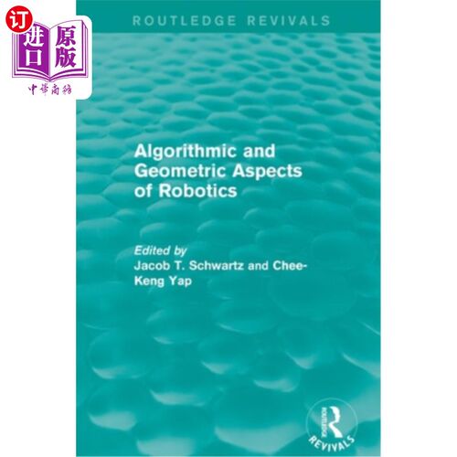 海外直订Algorithmic and Geometric Aspects of Robotics (Routledge Revivals) 机器人的算法和几何方面(Routledge复兴)