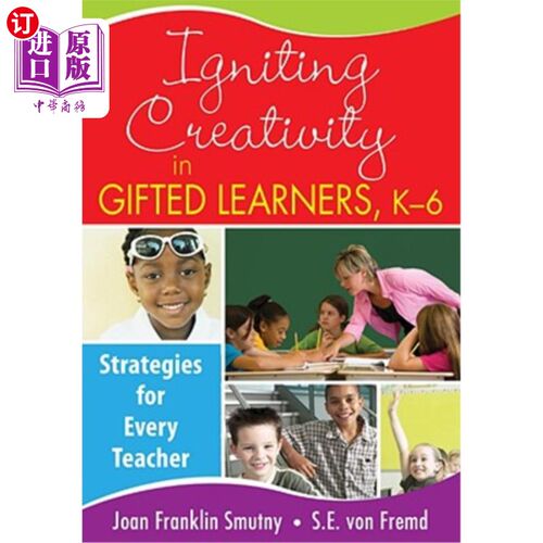 海外直订Igniting Creativity in Gifted Learners, K-6: Strategies for Every Teacher 激发天才学习者的创造力，K-6:每位