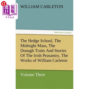 海外直订The Hedge School, the Midnight Mass, the Donagh Traits and Stories of the Irish  《篱笆学校》、《午夜弥撒》