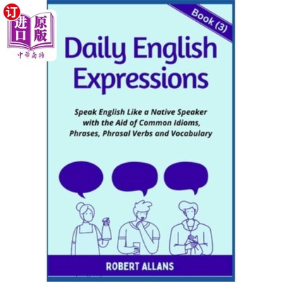 海外直订Daily English Expressions (book - 3): Speak English Like a Native 日常英语表达(第3册):像当地人一样说英语