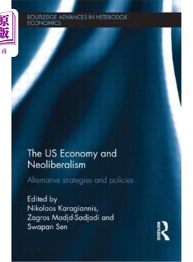 海外直订The Us Economy and Neoliberalism: Alternative Strategies and Policies 美国经济和新自由主义:替代战略和政策