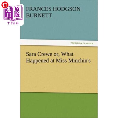 海外直订Sara Crewe or, What Happened at Miss Minchin's 莎拉·克鲁或者，明钦小姐家发生了什么