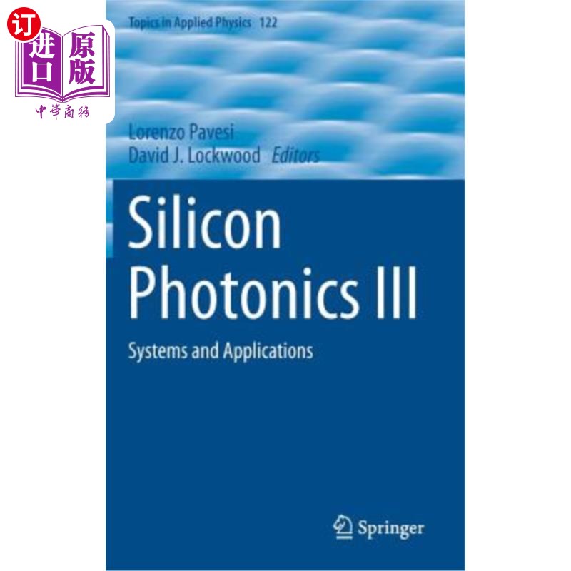 海外直订Silicon Photonics III: Systems and Applications 硅光子学III：系统与应用