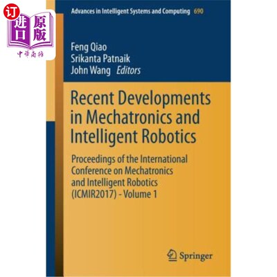 海外直订Recent Developments in Mechatronics and Intelligent Robotics: Proceedings of the 机电一体化和智能机器人的最