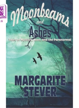 海外直订Moonbeams and Ashes: Tales of Mystery, Love, and the Paranormal 月光与灰烬:神秘、爱与超自然的故事