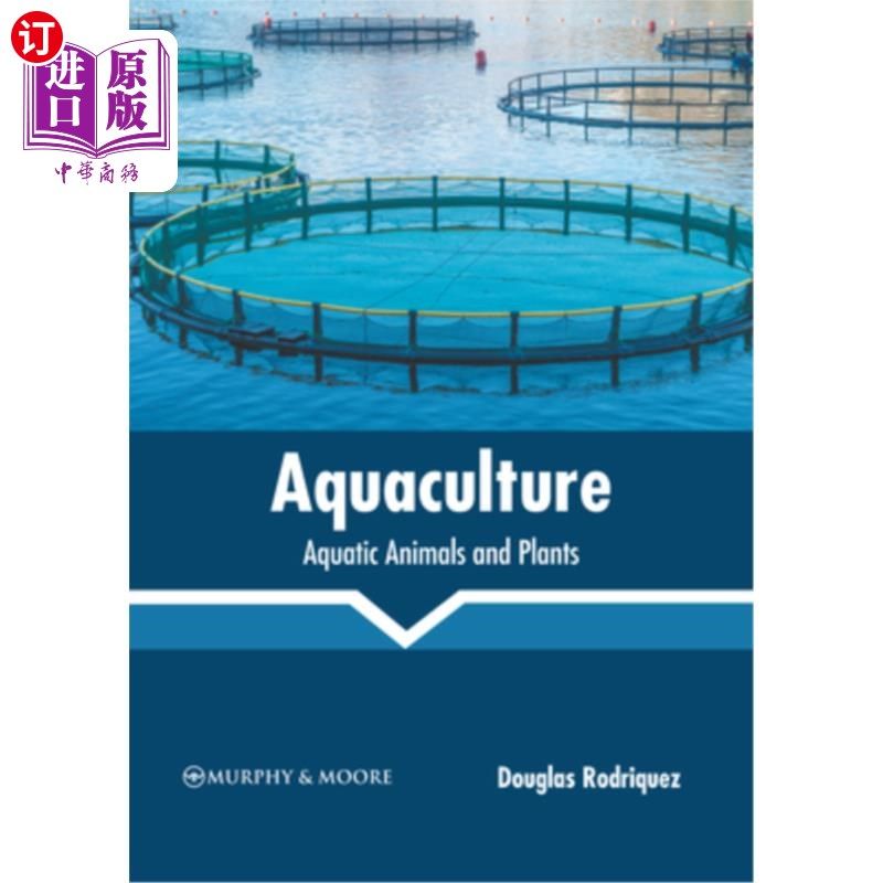 海外直订Aquaculture: Aquatic Animals and Plants 水产养殖:水生动物和植物