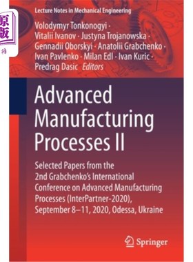 海外直订Advanced Manufacturing Processes II: Selected Papers from the 2nd Grabchenko's I