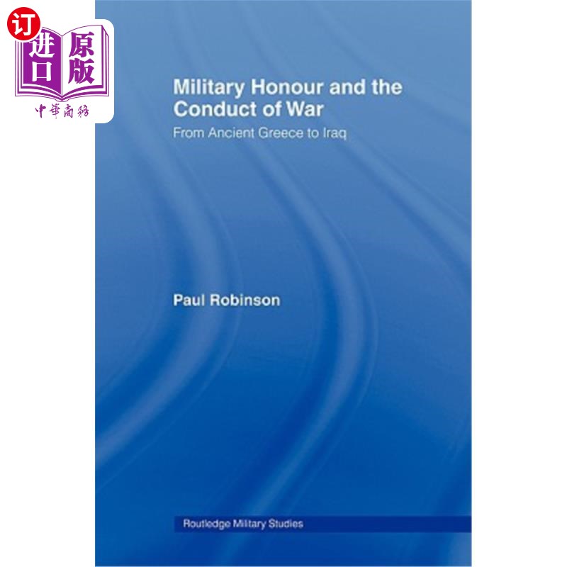 海外直订Military Honour and the Conduct of War: From Ancient Greece to Iraq 军事荣誉和战争指挥:从古希腊到伊拉克