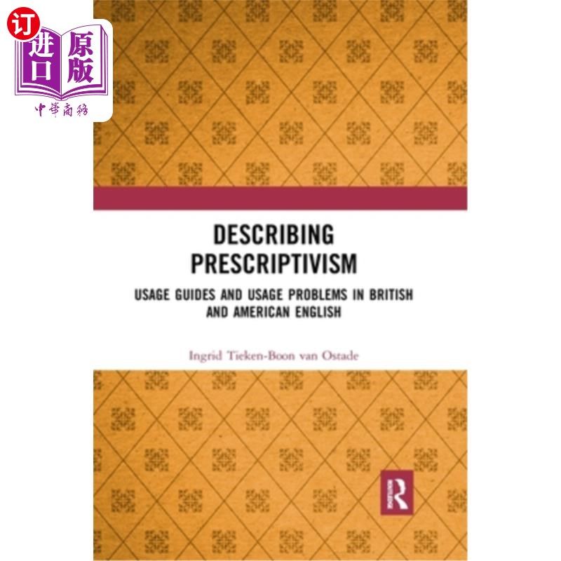 海外直订Describing Prescriptivism: Usage Guides and Usage Problems in British and Americ 描述规范主义:英美英语的使