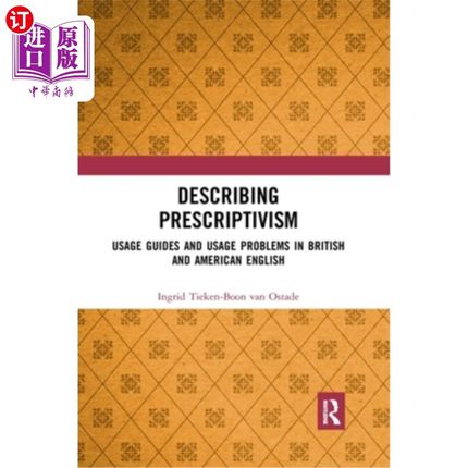 海外直订Describing Prescriptivism: Usage Guides and Usage Problems in British and Americ 描述规范主义:英美英语的使