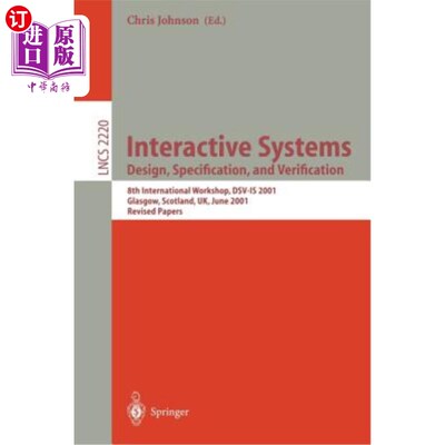 海外直订Interactive Systems: Design, Specification, and Verification: 8th International  交互系统:设计、规范和验证: