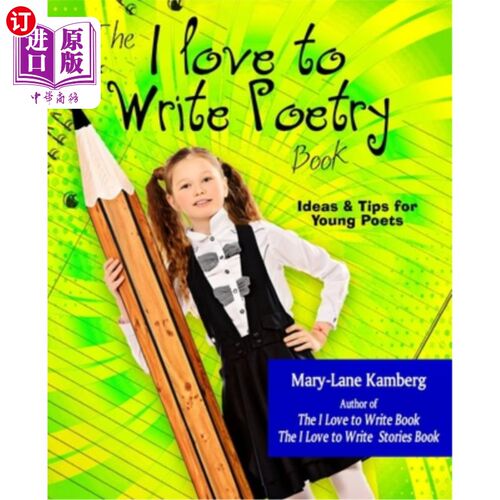 海外直订The I Love to Write Poetry Book: Ideas and Tips for Young Poets 《我爱写诗:给年轻诗人的想法和建议》