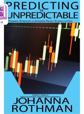 海外直订Predicting the Unpredictable: Pragmatic Approaches to Estimating Cost or Schedul 预测不可预测：估算成本或进