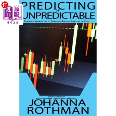 海外直订Predicting the Unpredictable: Pragmatic Approaches to Estimating Cost or Schedul 预测不可预测：估算成本或进