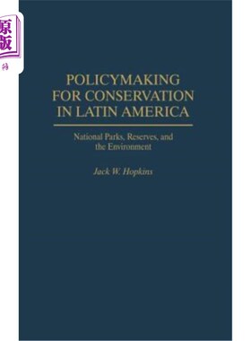 海外直订Policymaking for Conservation in Latin America: National Parks, Reserves, and th 拉丁美洲保护政策制定：国家