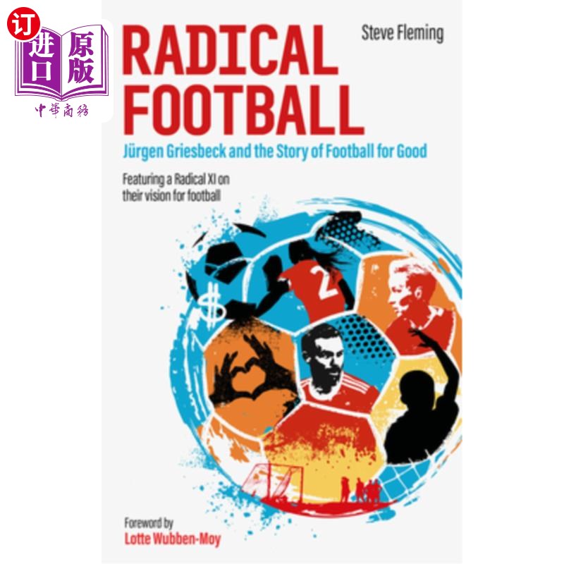 海外直订Radical Football: Jürgen Griesbeck and the Story of Football for Good 激进足球:Jürgen格雷斯贝克和足球的故事