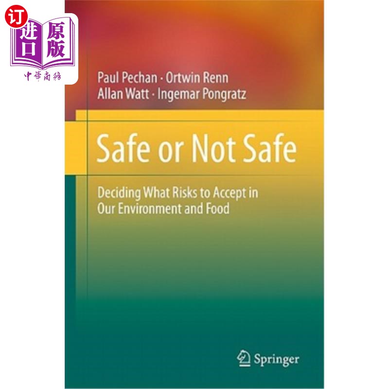 海外直订Safe or Not Safe: Deciding What Risks to Accept in Our Environment and Food 安全还是不安全:决定在我们的环境