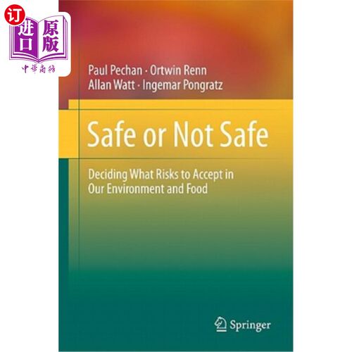 海外直订Safe or Not Safe: Deciding What Risks to Accept in Our Environment and Food 安全还是不安全:决定在我们的环境