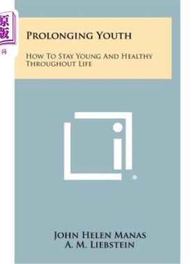 海外直订Prolonging Youth: How to Stay Young and Healthy Throughout Life 延年益寿：如何在一生中保持年轻和健康