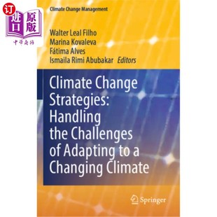 海外直订Climate Change Strategies: Handling the Challenges of Adapting to a Changing Cli 气候变化战略：应对适应气候