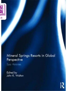 海外直订Mineral Springs Resorts in Global Perspective: Spa Histories 全球视角下的矿泉度假村:温泉历史