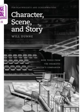 海外直订Character, Scene, and Story: New Tools from the Dramatic Writer's Companion 角色、场景和故事：来自戏剧作家