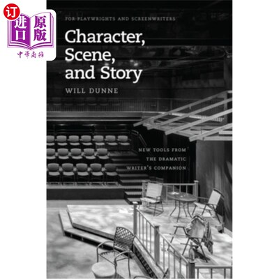 海外直订Character, Scene, and Story: New Tools from the Dramatic Writer's Companion 角色、场景和故事：来自戏剧作家